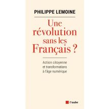 Une Révolution Sans Les Français ? Action Citoyenne Et Transformations À L'Âge Numérique