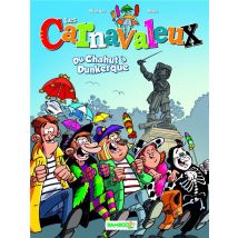 Les Carnavaleux Tome 1 : Du Chahut À Dunkerque