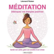 Méditation : Garder Son Calme, Gérer Son Anxiété Et Son Stress