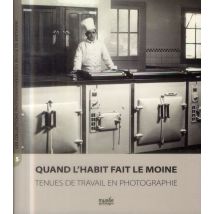 Quand L'Habit Fait Le Moine - Tenues De Travail En Photographie