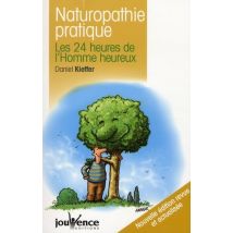 Naturopathie Pratique - Les 24 Heures De L'Homme Heureux