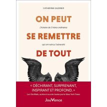 On Peut Se Remettre De Tout : L'Histoire De 5 Héros Ordinaires Qui Ont Vaincu L'Adversité