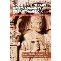 Les Stèles Funéraires Gallo-romaines De Saint-ambroix, Cher : Un Atelier De Sculptures Dans La Cité Des Bituriges