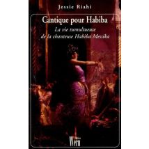 Cantique Pour Habiba - La Vie Tumultueuse De La Chanteuse Habiba Messika