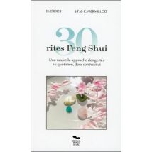 30 Rites Feng Shui - Une Nouvelle Approche Des Gestes Au Quotidien