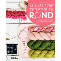 Le Grand Livre Pour Tricoter En Rond : 22 Modèles À Tricoter