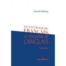 Le Naufrage Du Français, Le Triomphe De L'Anglais : Enquête