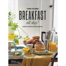 Breakfast All Day ! 80 Recettes Pour Se Lever Du Bon Pied !