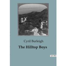 The Hilltop Boys : Adventures And Mysteries Of The Hilltop Boys