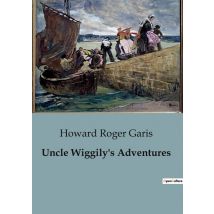 Uncle Wiggily's Adventures : Adventures Of Uncle Wiggily: A Journey Of Fortune And Friendship