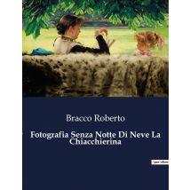 Fotografia Senza Notte Di Neve La Chiacchierina : Tre Opere Teatrali Di Roberto Bracco: Un Viaggio Tra Ironia, Dramma E Innocenza