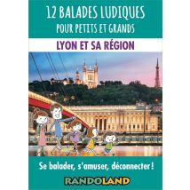 12 Balades Ludiques Pour Petits Et Grands : Lyon Et Sa Région - Se Balader, S'Amuser, Déconnecter !