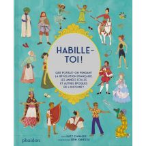 Habille-toi ! - Que Portait-on Pendant La Révolution Française, Les Années Folles Et Autres Périodes De L'Histoire