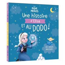 La Reine Des Neiges : Une Histoire D'Elsa, Et Au Dodo ! Des Soeurs Magiques