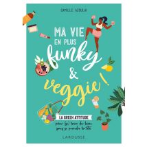 Ma Vie En Plus Funky & Veggie ! - La Green Attitude Pour (se) Faire Du Bien Sans Se Prendre La Tête - - PAS DE MARQUE -