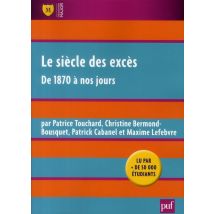 Le Siècle Des Excès - De 1870 À Nos Jours (7e Édition)