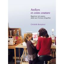 Ateliers Et Coins Couture - Organiser Son Espace Dédié Aux Travaux De D'Aiguilles