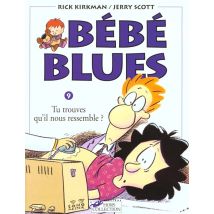 Bebe Blues T.9 - - Tu Trouves Qu'il Nous Ressemble