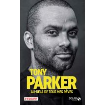 Tony Parker - Au-delà De Tous Mes Rêves