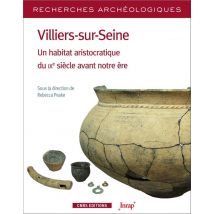 Recherches Archéologiques N.18 : Villiers-sur-seine - Un Habitat Aristocratique Du Ixe Siècle Avant Notre Ère