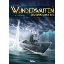 Wunderwaffen - Missions Secrètes Tome 1 : Le U-boot Fantôme