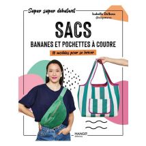 Sacs, Bananes Et Pochettes À Coudre : 10 Modèles Pour Se Lancer