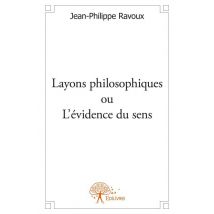 Layons Philosophiques Ou L'Évidence Du Sens