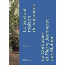 Le Sextant, Une Maison De Vacances : Le Corbusier Et Pierre Jeanneret Aux Mathes
