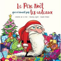 Le Père Noël Qui N'Aimait Pas Les Cadeaux