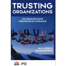 Trusting Organizations - Les Organisations Créatrices De Confiance