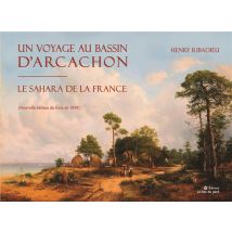 Un Voyage Au Bassin D'Arcachon - Le Sahara De La France
