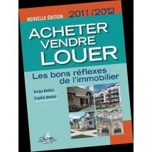 Acheter, Vendre, Louer - Les Bons Reflexes De L'Immobilier
