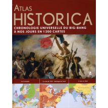 Atlas Historica - Chronologie Universelle Du Big-bang À Nos Jours En 1200 Cartes