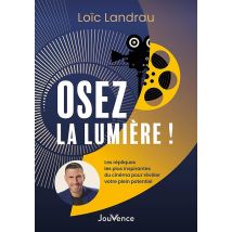 Osez La Lumière ! : Les Répliques Les Plus Inspirantes Du Cinéma Pour Révéler Votre Plein Potentiel