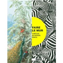 Faire Le Mur - Quatre Siècles De Papiers Peints Au Musée Des Arts Décoratifs
