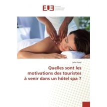 Quelles Sont Les Motivations Des Touristes A Venir Dans Un Hotel Spa ?
