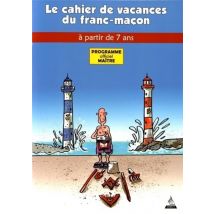 Le Cahier De Vacances Du Franc-maçon - Programme Officiel Maître - À Partir De 7 Ans