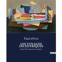 Les Voyages Excentriques : Tome Iii Cousin De Lavarède !