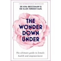 The Wonder Down Under - A User''s Guide To The Vagina