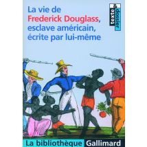 La Vie De Frederick Douglass, Esclave Américain, Écrite Par Lui-même