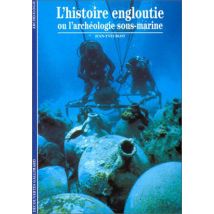 Archéologie Tome 266 - L'Histoire Engloutie Ou L'Archologie Sous-marine