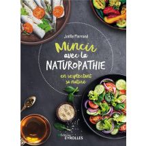 Mincir Avec La Naturopathie - En Respectant Sa Nature
