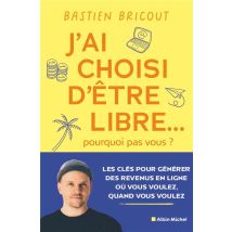J'Ai Choisi D'Être Libre... Pourquoi Pas Vous ?