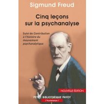 Cinq Leçons Sur La Psychanalyse - Contribution À L?histoire Du Mouvement Psychanalytique