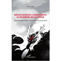 Négociations Climatiques, Le Dilemme De La Chine - Quand Le Dragon Souffle Le Chaud Et Le Froid Sur Le Climat