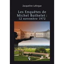 Les Enquêtes De Michel Bathelet : 13 Novembre 1972