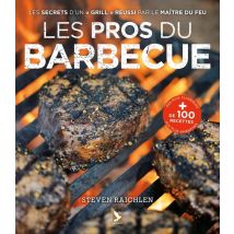 Les Pros Du Barbecue - Les Secrets D'Un grill Réussi Par Le Maître Du Feu
