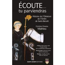 Écoute... Tu Parviendras : Histoire De L'Oblature De L'Ordre De Saint-benoît