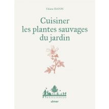 Cuisiner Les Plantes Sauvages Du Jardin