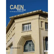 Caen 1920-1940 : De L'Art Déco Au Modernisme